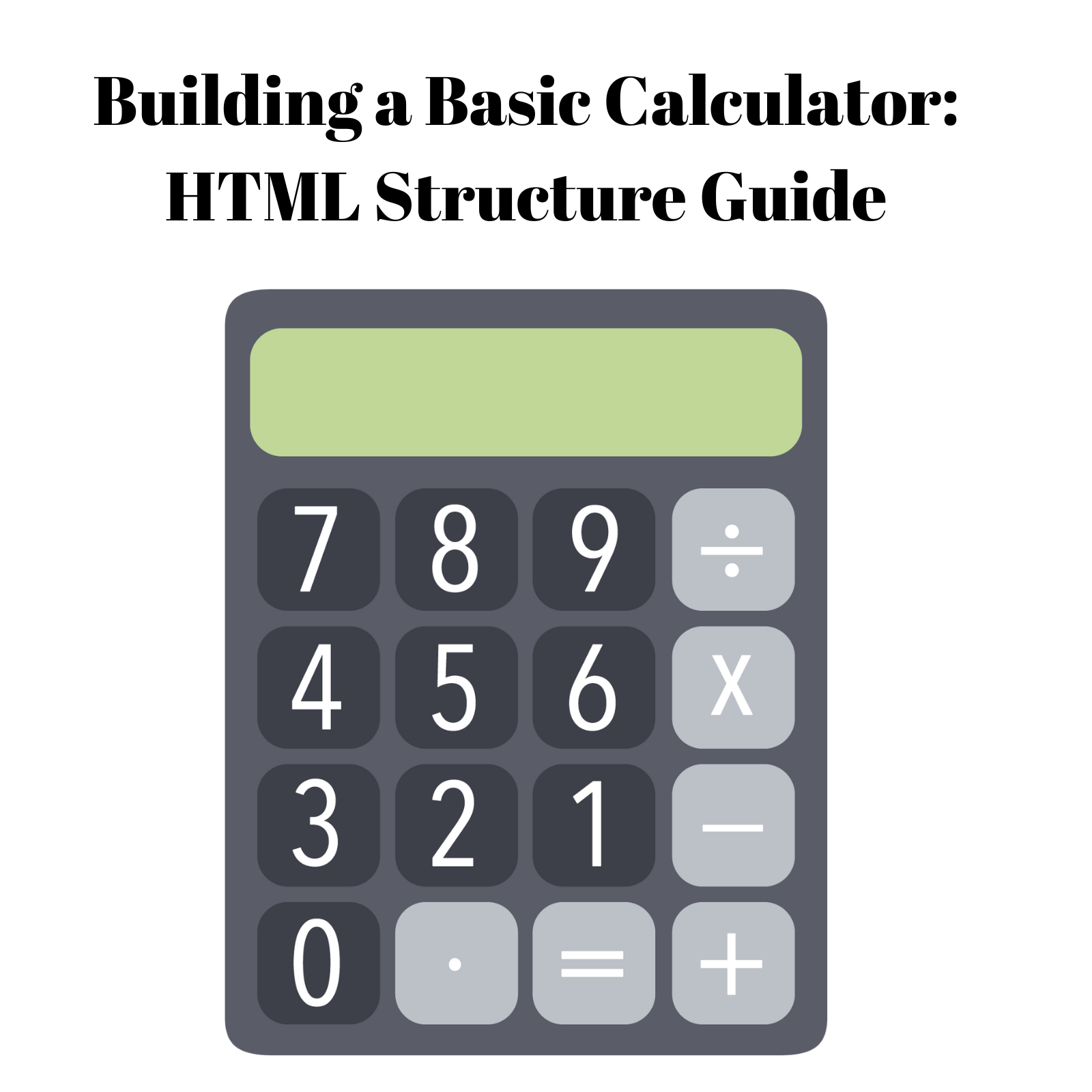 Building a Basic Calculator: HTML Structure Guide