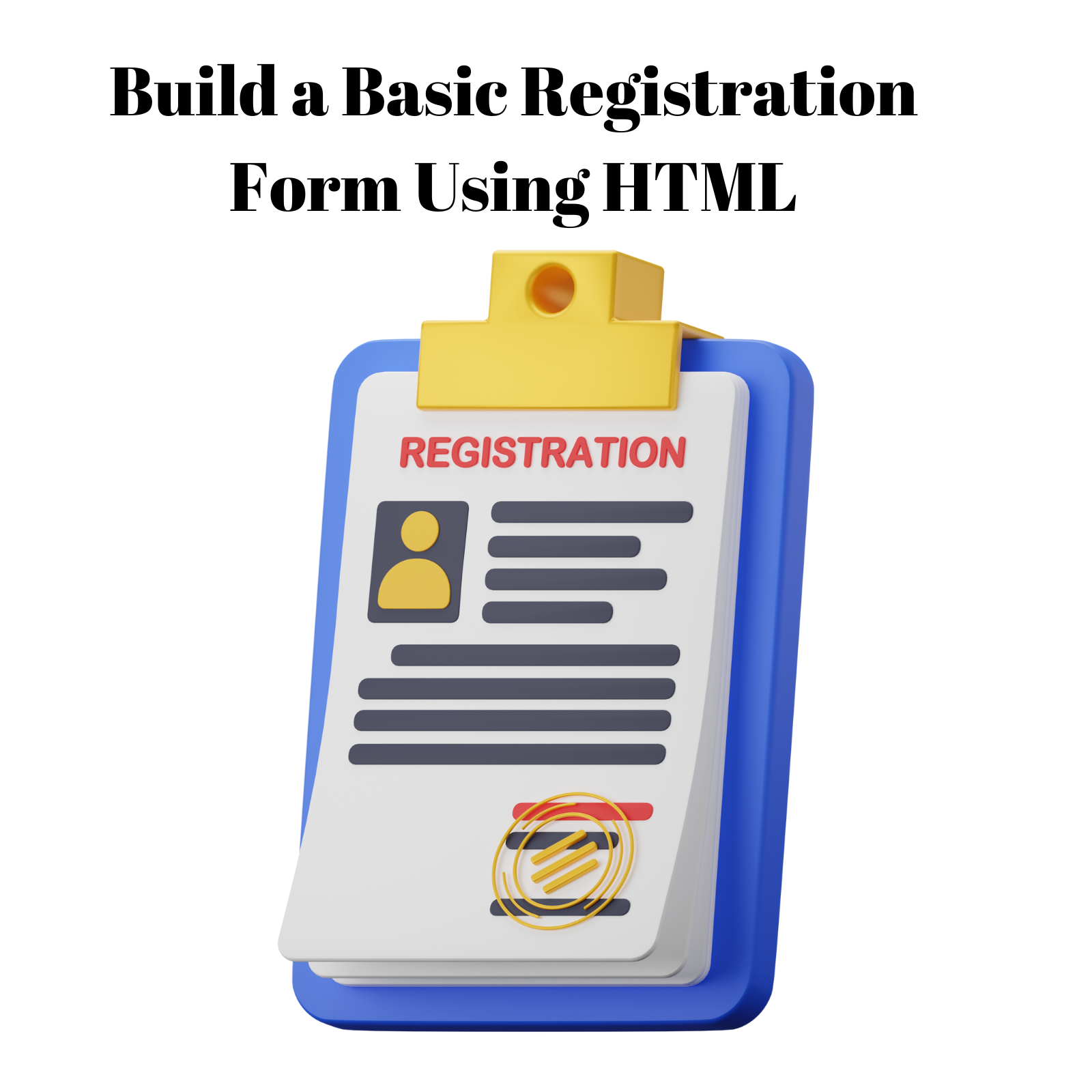 Build a Basic Registration Form Using HTML – Beginner's Tutorial